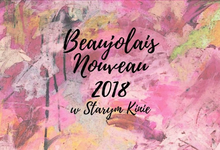 Beaujolais Nouveau 2018 w Starym Kinie